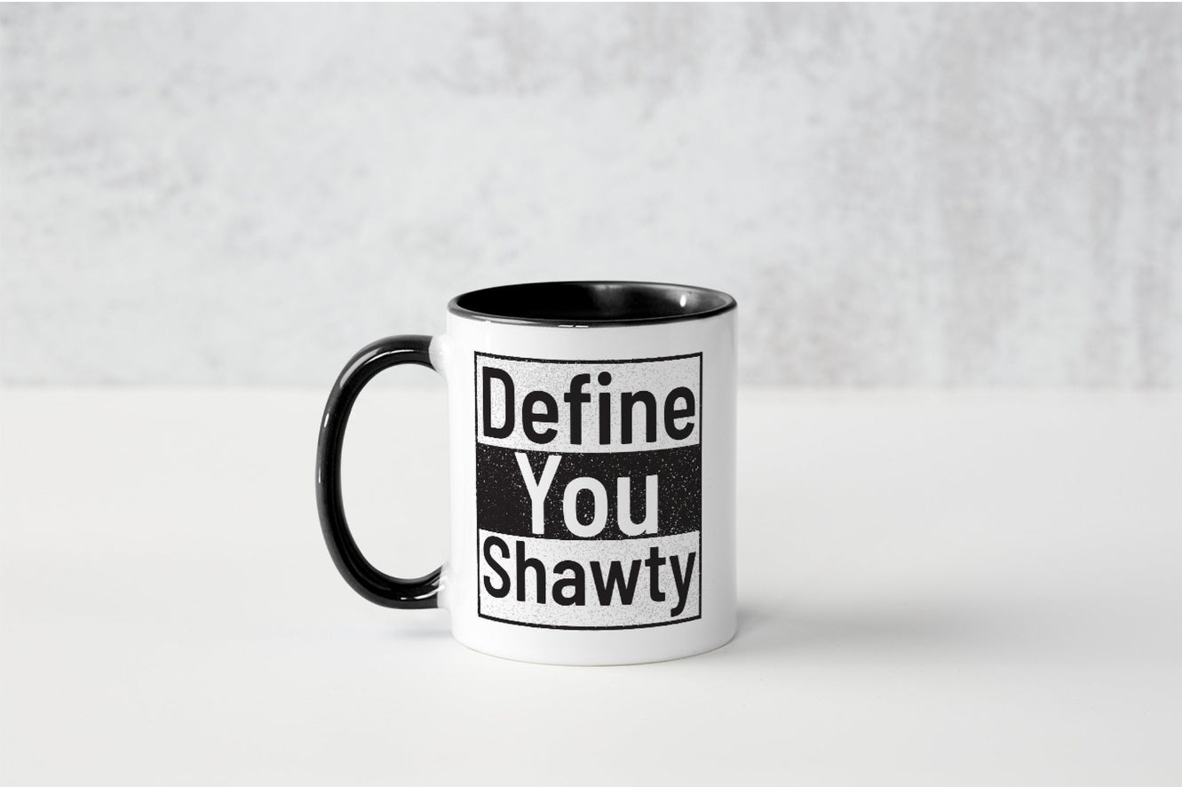 11 OZ. Define You Shawty Mug